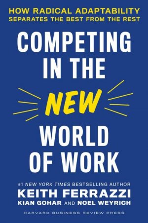 neues Buch – Keith Ferrazzi – Competing in the New World of Work