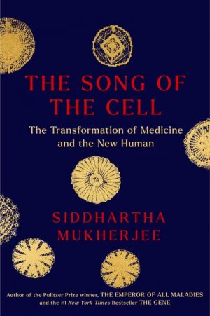 neues Buch – Siddhartha Mukherjee – The Song of the Cell