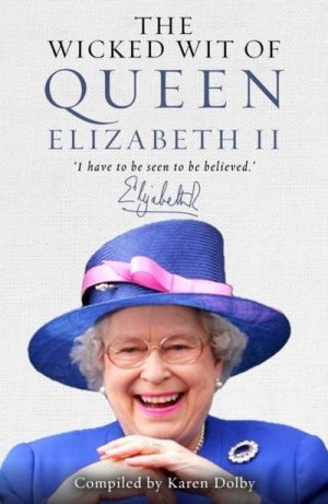 Wicked Wit of Queen Elizabeth II