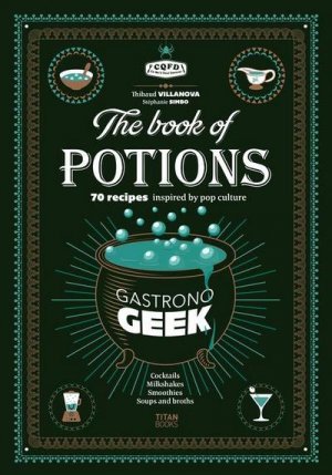 neues Buch – Thibaud Villanova – Gastronogeek the Book of Potions