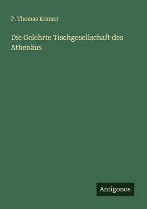 Die Gelehrte Tischgesellschaft des Athenäus