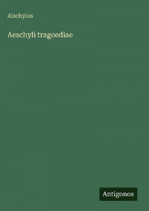 neues Buch – Aischylos – Aeschyli tragoediae