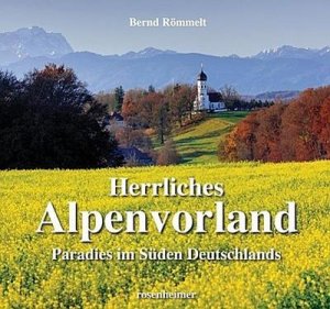 neues Buch – Bernd Römmelt – Herrliches Alpenvorland