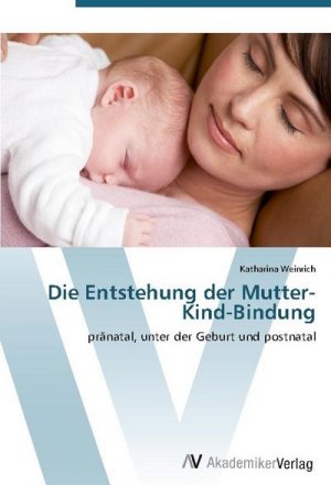 Die Entstehung der Mutter-Kind-Bindung