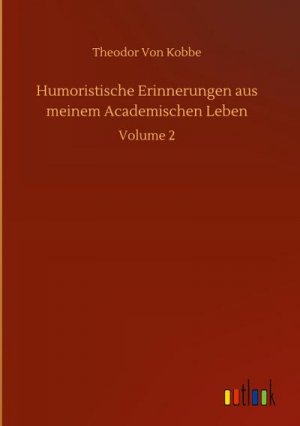 Humoristische Erinnerungen aus meinem Academischen Leben