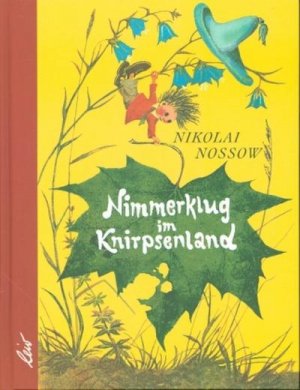 neues Buch – Nikolai Nossow – Nimmerklug im Knirpsenland