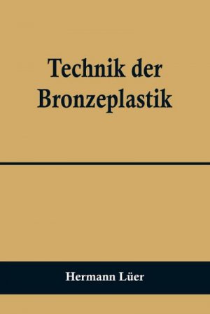 neues Buch – Hermann Lüer – Technik der Bronzeplastik