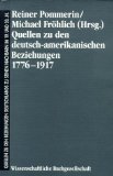 gebrauchtes Buch – Pommerin, Reiner und Michael Fröhlich – Quellen zu den Beziehungen Deutschlands zu seinen Nachbarn im 19. und 20. Jahrhundert, Bd.1, Quellen zu den deutsch-amerikanischen Beziehungen 1776-1917