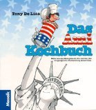 gebrauchtes Buch – De Lisa – Das Ami-Kochbuch : [mehr als ein Rezeptbuch: die zweite, die vergnügliche Entdeckung Amerikas]. Tony DeLisa. Ill. von Johannes Gerber