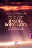 gebrauchtes Buch – Van Praagh – Und der Himmel tat sich auf - Jenseitsbotschaften : die geistige Welt und das Leben nach dem Tode. James VanPraagh. Aus dem Amerikan. von Franchita Mirella Cattani, Goldmann ; 21569 : Arkana