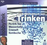 gebrauchtes Buch – Jean Pütz – Das  Hobbythekbuch vom Trinken : Gesundheit Schluck für Schluck , [Pu-Erh-Tee, Wasserkefir, Grassaft, Kombucha , alles über Sprudelautomaten und Mineralwasser]. Kordula Werner , Marcus Werner. [ARD , WDR], Hobbythek