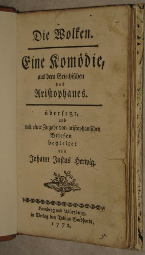 Die Wolken. Eine Komödie, aus dem Griechischen übersetzt und mit einer Zugabe von aristophanischen Briefen begleitet von Johann Justus Herwig.