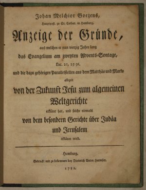 Johan Melchior Goezens Anzeige der Gründe, aus welchen er nun vierzig Jahre lang das Evangelium am zweyten Advents-Sontage, Luc. 21, 25-36. und die dazu […]