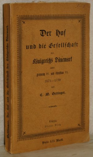 Der Hof und die Gesellschaft des Königreichs Dänemark unter Friedrich IV. und Christian VI. 1671-1730.