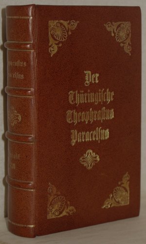 Der Thüringische Theophrastus Paracelsus, Wunder- und Kräuterdoctor, oder der curieuse und vernünftige Zauber-Arzt, welcher lehret, wie man nicht allein […]