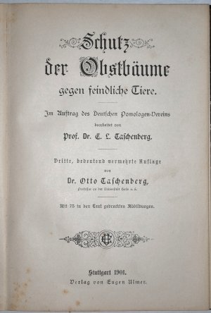 Schutz der Obstbäume gegen feindliche Tiere. Im Auftrag des Deutschen Pomologen-Vereins bearb. v. E. L. Taschenberg.