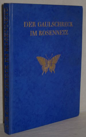 Der Gaulschreck im Rosennetz. Eine skurrile Erzählung. Vorwort von Oskar A. H. Schmitz.