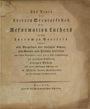 Zur Feyer des dritten Secularfestes der Reformation Luthers in dem Lyceum zu Saalfeld ladet alle Vorgesetzte der hiesigen Schule, alle Gönner und Freunde […]