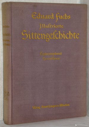 Illustrierte Sittengeschichte Vom Mittelalter bis zur Gegenwart. Renaissance. Ergänzungsband.