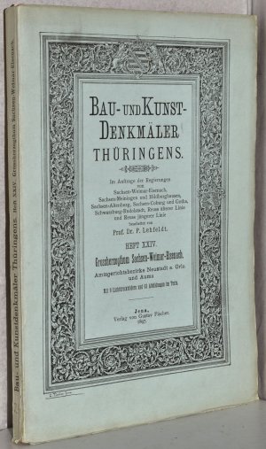 Bau- und Kunst-Denkmäler Thüringens. Heft XXIV: Großherzogthum Sachsen-Weimar-Eisenach. Amtsgerichtsbezirke Neustadt an der Orla und Auma. Im Auftrage […]