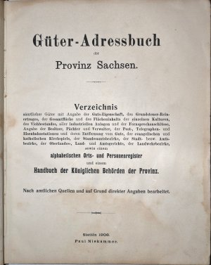 Güter-Adressbuch der Provinz Sachsen. Verzeichnis sämtlicher Güter mit Angabe der Guts-Eigenschaften, des Grundsteuer-Reinertrages, der Gesamtfläche usw […]