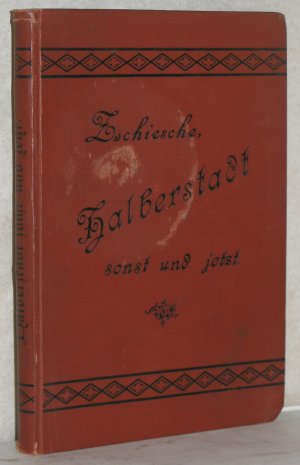 Halberstadt sonst und jetzt mit Berücksichtigung seiner Umgebung.