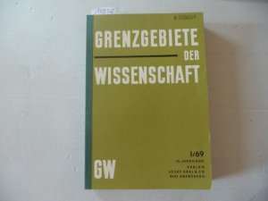 Grenzgebiete der Wissenschaft 18.+19. Jahrgang. 1969 / 1970