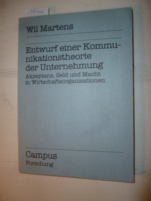 Entwurf einer Kommunikationstheorie der Unternehmung : Akzeptanz, Geld und Macht in Wirtschaftsorganisationen