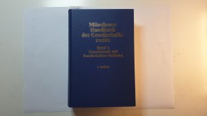 Münchener Handbuch des Gesellschaftsrechts. Teil: Bd. 3., Gesellschaft mit beschränkter Haftung