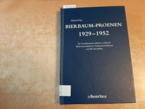 gebrauchtes Buch – Helmut Vogt – Bierbaum-Proenen 1929 - 1952 : ein Familienunternehmen während Weltwirtschaftskrise, Nationalsozialismus und Wiederaufbau