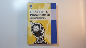 gebrauchtes Buch – Spraul, V. Anton – Think like a programmer : typische Programmieraufgaben kreativ lösen am Beispiel von C++