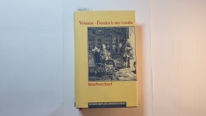 Briefwechsel / Voltaire ; Friedrich der Große.