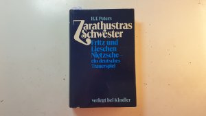 gebrauchtes Buch – Peters, Heinz Frederick – Zarathustras Schwester : Fritz und Lieschen Nietzsche ; ein deutsches Trauerspiel