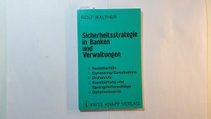 Sicherheitsstrategie in Banken und Verwaltungen : mit Checklists für richtiges Verhalten in akuten Gefahrenlagen