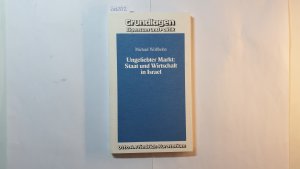 Ungeliebter Markt: Staat und Wirtschaft in Israel