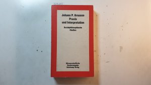 gebrauchtes Buch – Árnason, Jóhann Páll – Praxis und Interpretation : sozialphilosophische Studien