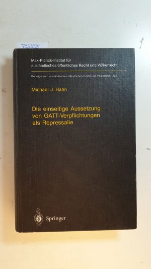 Die einseitige Aussetzung von GATT-Verpflichtungen als Repressalie : (English summary) = Unilateral suspension of GATT obligations as reprisal