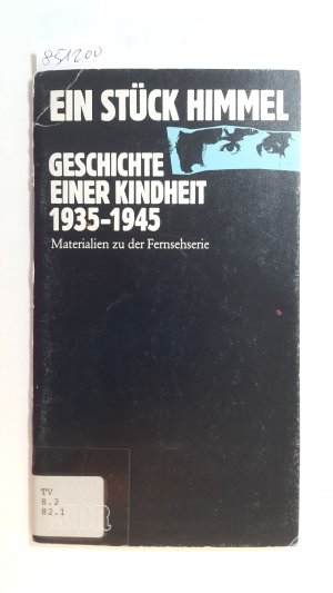 Ein Stück Himmel. Geschichte einer Kindheit 1935-1945. Materialien zu der Fernsehserie