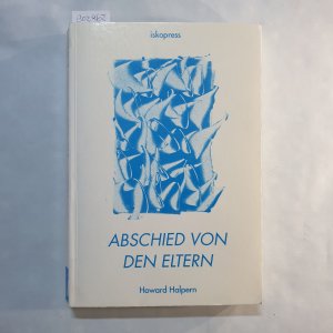 gebrauchtes Buch – Halpern, Howard Marvin – Abschied von den Eltern : eine Anleitung für Erwachsene, die Beziehung zu den Eltern zu normalisieren