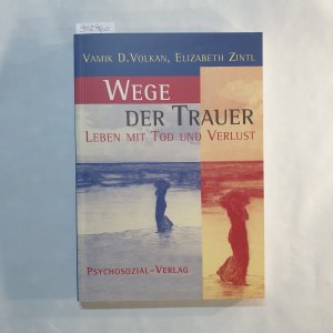 gebrauchtes Buch – Volkan, Vamik D – Wege der Trauer : Leben mit Tod und Verlust