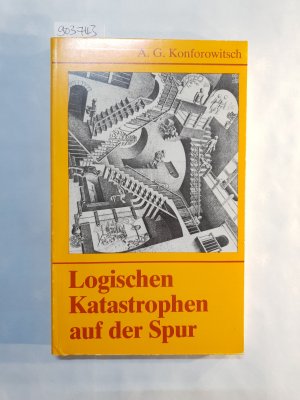 Logischen Katastrophen auf der Spur: mathematische Sophismen und Paradoxa ; 178 Aufgaben mit Lösungen