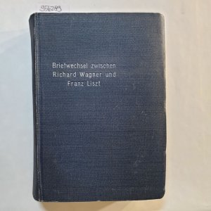 Briefwechsel zwischen Wagner und Liszt. 2 Teile in einem Band., Dritte Auflage in volkstümlicher Gestalt