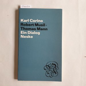 gebrauchtes Buch – Karl Corino – Robert Musil, Thomas Mann Ein Dialog.