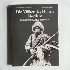 gebrauchtes Buch – Fedorova, Marina; Gorbatcheva – Die Völker des Hohen Nordens. Kunst und Kultur Sibiriens