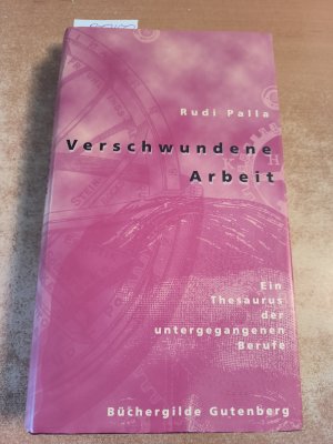 Verschwundene Arbeit - Ein Thesaurus der untergegangenen Berufe