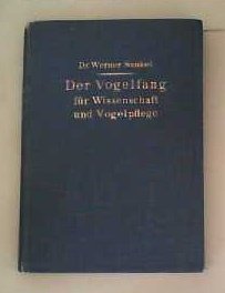 antiquarisches Buch – Sunkel, Dr. – Der Vogelfang für Wissenschaft und Vogelpflege. Mit den Beiträgen von Dr. E Stresemann, Der Vogelfang in de Weltliteratur und R. Petters, Die Vogelschutzgesetze und die gesetzlichen Bestimmungen für Vogelpfleger.