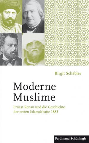 gebrauchtes Buch – Birgit Schäbler – Moderne Muslime Ernest Renan und die Geschichte der ersten Islamdebatte 1883