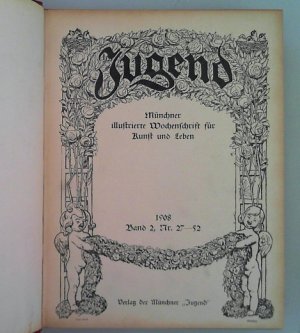 Jugend, Zeitschrift. 1908 Band 2, Nr. 27 - 52 Münchner illustrierte Zeitschrift für Kunst und Leben