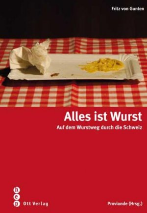 gebrauchtes Buch – Gunten, Fritz von – Alles ist Wurst Auf dem Wurstweg durch die Schweiz