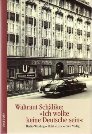 gebrauchtes Buch – Schälike, Waltraut, Frank Preiss und Ruth Stoljarowa – "Ich wollte keine Deutsche sein" Berlin-Wedding - Hotel "Lux" - Dietz Verlag